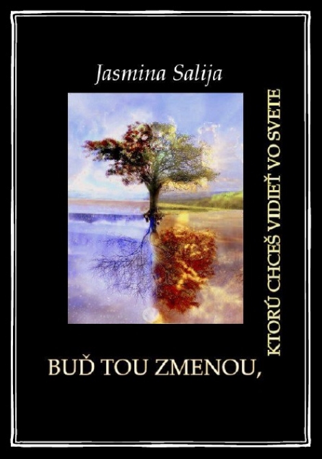 Buď tou zmenou, ktorú chceš vidieť  vo svete - 