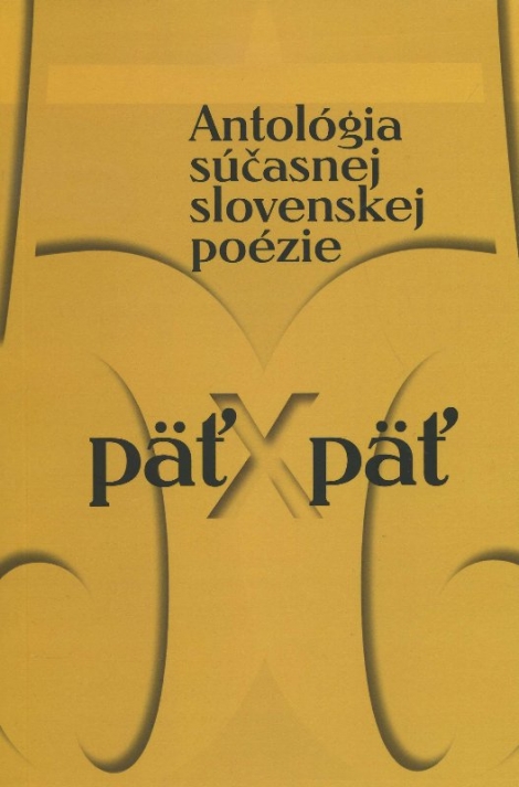 Päť x Päť - Antológia súčasnej slovenskej poézie
