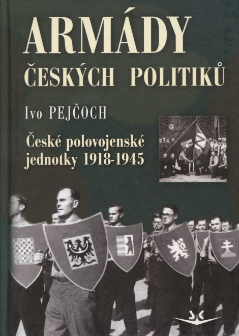 Armády českých politiků - České polovojenské jednotky 1918-1945