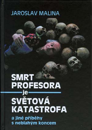 Smrt profesora je světová katastrofa a jiné příběhy s neblahým koncem - 