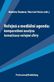 Veřejná a mediální agenda: komparativní analýza tematizace veřejné sféry - 