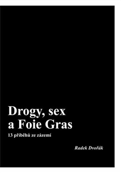 Drogy, sex a Foie Gras - Radek Dvořák
