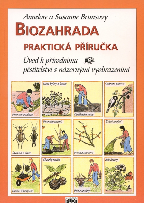 Biozahrada - praktická příručka - Úvod k přírodnímu pěstitelství s názornými vyobrazeními