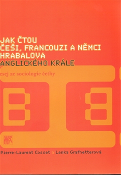 Jak čtou Češi, Francouzi a Němci Hrabalova Anglického krále. - Esej ze sociologie četby
