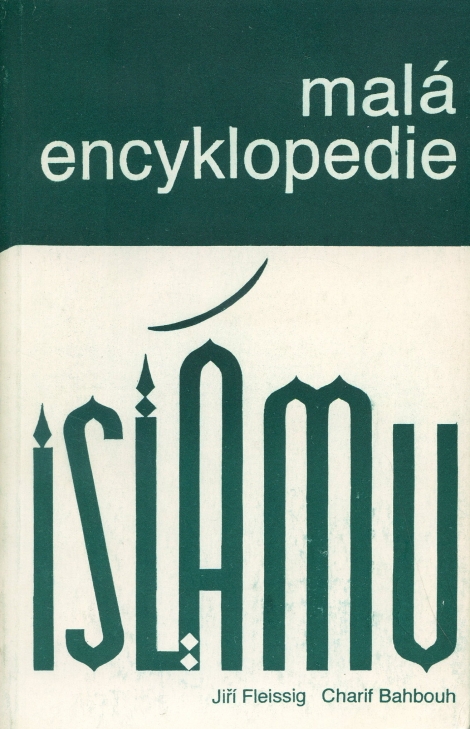 Malá encyklopedie islámu - Jiří Fleissig, Charif Bahbouh