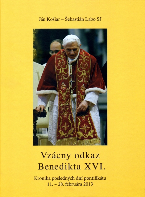 Vzácny odkaz Benedikta XVI. - Kronika posledných dní pontifikátu 11. – 28. februára 2013