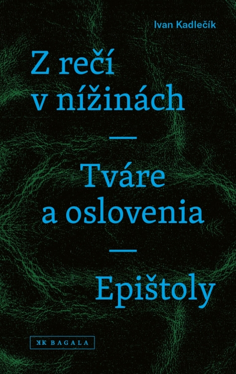 Z rečí v nížinách - Tváre a oslovenia - Epištoly - Ivan Kadlečík