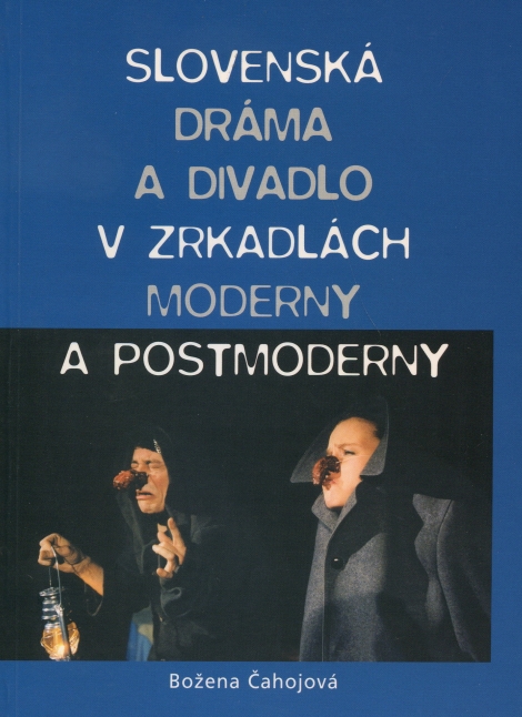 Slovenská dráma a divadlo v zrkadle moderny a postmoderny - 