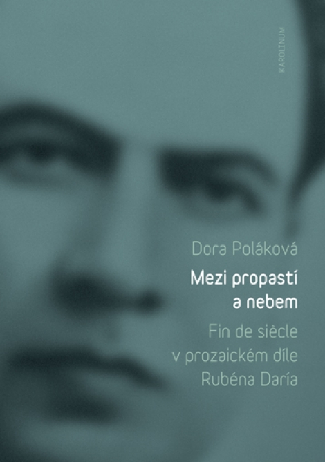 Mezi propastí a nebem - Fin de siécle v prozaickém díle Rubéna Daría