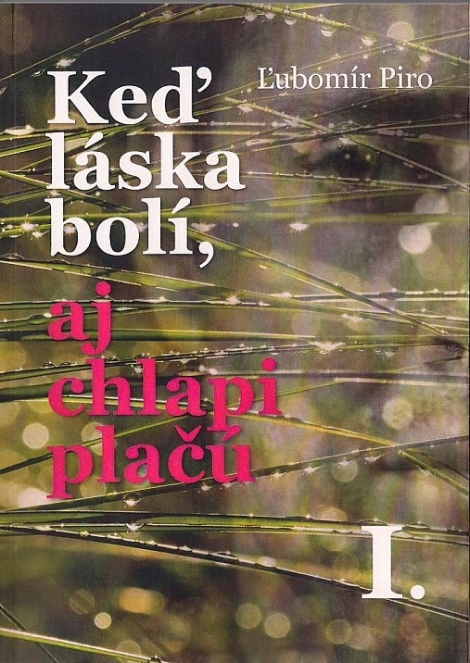 Keď láska bolí, aj chlapi plačú - Ľubomír Piro