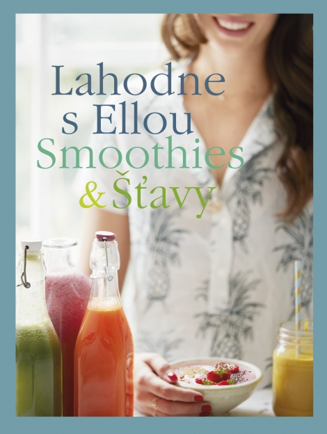 Lahodne s Ellou: Smoothies a šťavy - Miniséria do vrecka