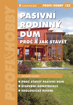 Pasivní rodinný dům - proč a jak stavět