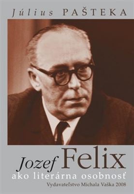 Jozef Felix ako literárna osobnosť - 