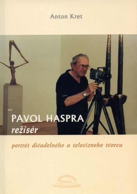 Pavol Haspra, režisér - Portrét divadelného a televízneho tvorcu