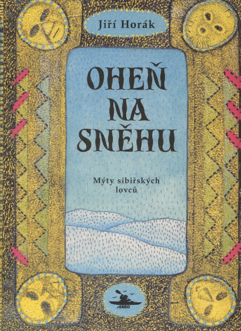 Oheň na sněhu - Mýty sibiřských lovců