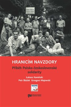 Hranicím navzdory - Lukasz Kamiński, Petr Blažek, Grzegorz Majewski