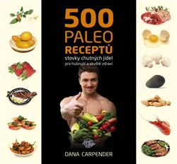 500 paleo receptů - Stovky chutných jídel pro hubnutí a skvělé zdraví