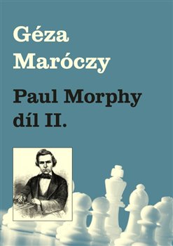Paul Morphy díl II. - 