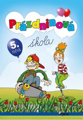 Prázdninová škola 5. ročník - Petr Šulc, Ľubica Kohániková, Jana Striničová, Naděžda Rusňáková
