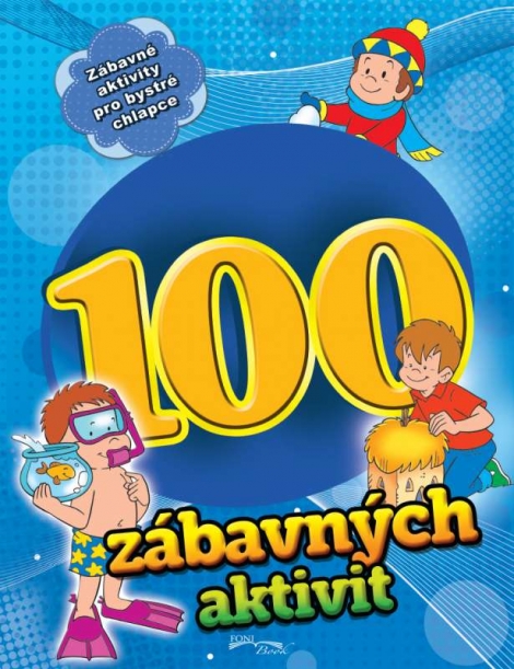 100 zábavných aktivit - chlapci - Zábavné aktivity pro bystré chlapce