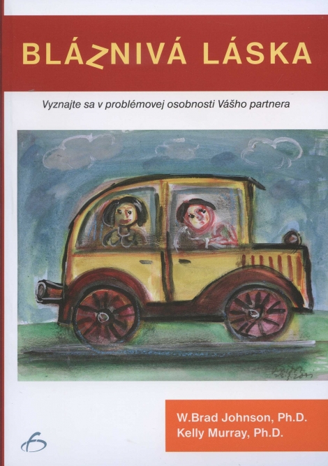 Bláznivá láska - vyznajte sa v problémovej osobnosti Vášho partnera