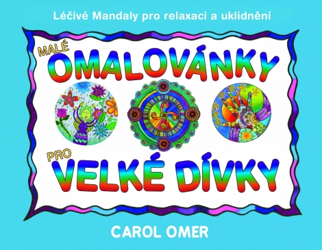 Malé omalovánky pro velké dívky - Léčivé mandaly pro relaxaci a uklidnění