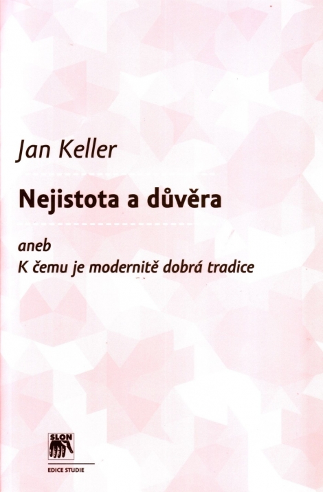 Nejistota a důvěra aneb K čemu je modernitě dobrá tradice - 