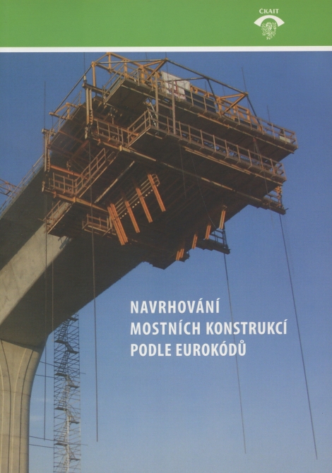 Navrhování mostních konstrukcí podle eurokódů - Příručka k ČSN EN 1991-1 až 1991-7, 1991-2, 1993-2, 1994-2, 1992-2