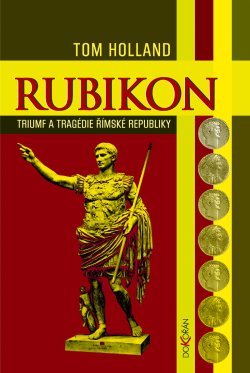 Rubikon - Triumf a tragédie římské republiky