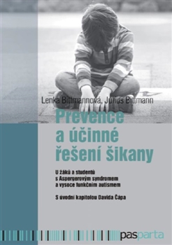 Prevence a účinné řešení šikany - Julius Bittmann, Lenka Bittmannová