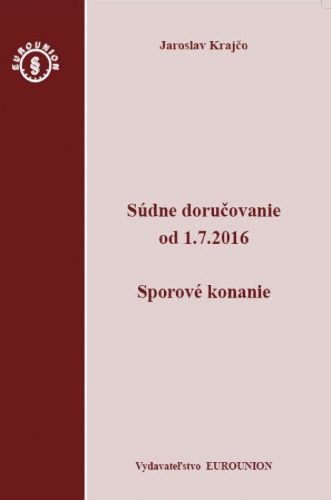 Súdne doručovanie od 1.7.2016 – Sporový poriadok - Jaroslav Krajčo