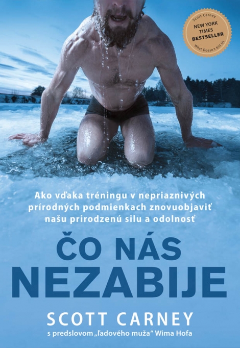 Čo nás nezabije - Ako vďaka tréningu v nepriaznivých prírodných podmienkach