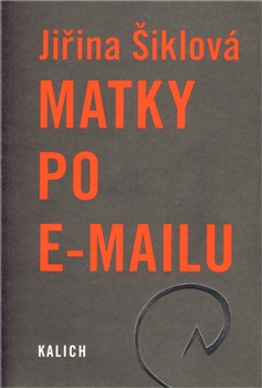 Matky po e-mailu - Šiklová Jiřina
