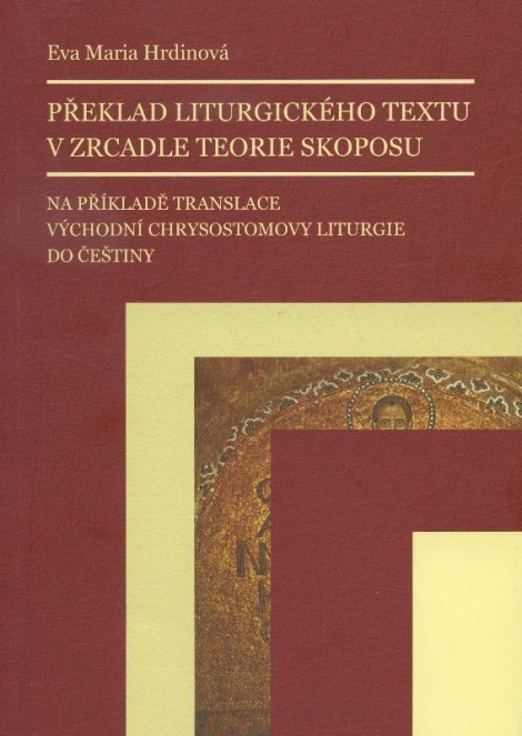 Překlad liturgického textu v zrcadle teorie skoposu - Na příkladě translace východní Chrysostomovy liturgie do češtiny