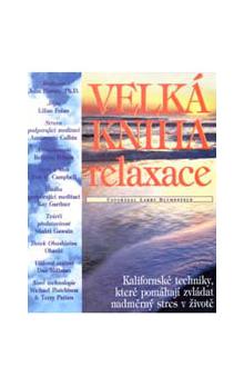 Velká kniha relaxace - Kalifornské techniky, které pomáhají zvládat nadměrný stres v životě