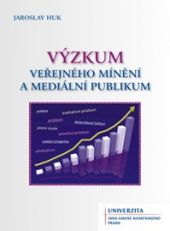 Výzkum veřejného mínění a mediální publikum - Jaroslav Huk