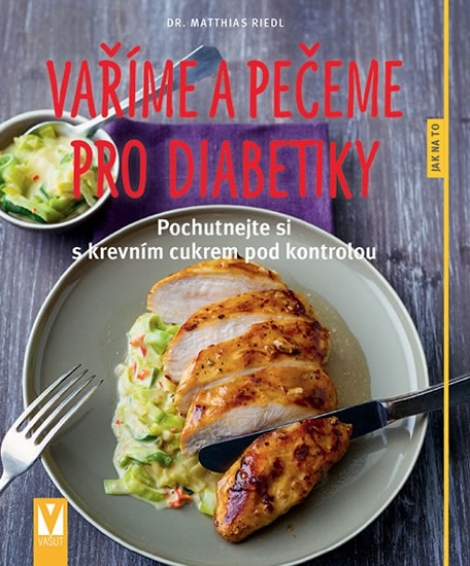 Vaříme a pečeme pro diabetiky - Matthias Riedl