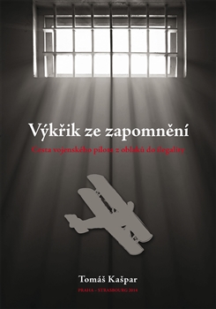 Výkřik ze zapomnění - Cesta vojenského pilota z oblaků do ilegality