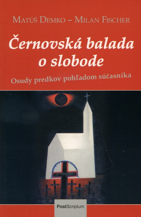 Černovská balada o slobode - Osudy predkov pohľadom súčasníka