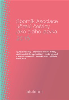 Sborník Asociace učitelů češtiny jako cizího jazyka 2016 - 