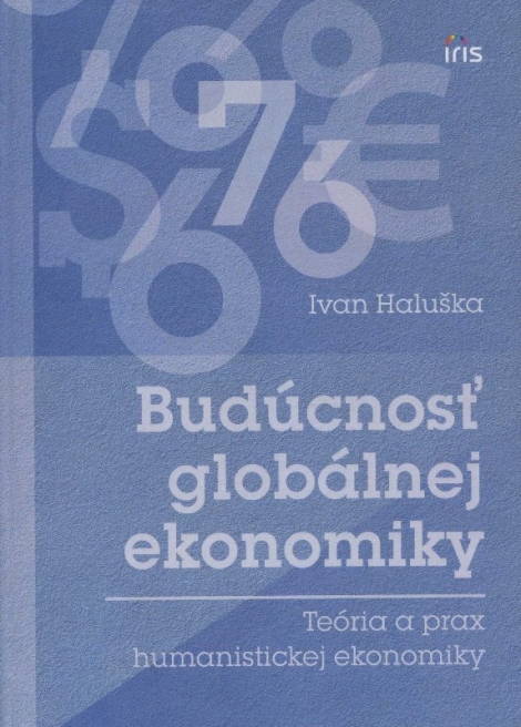 Budúcnosť globálnej ekonomiky - Teória a prax humanistickej ekonomiky