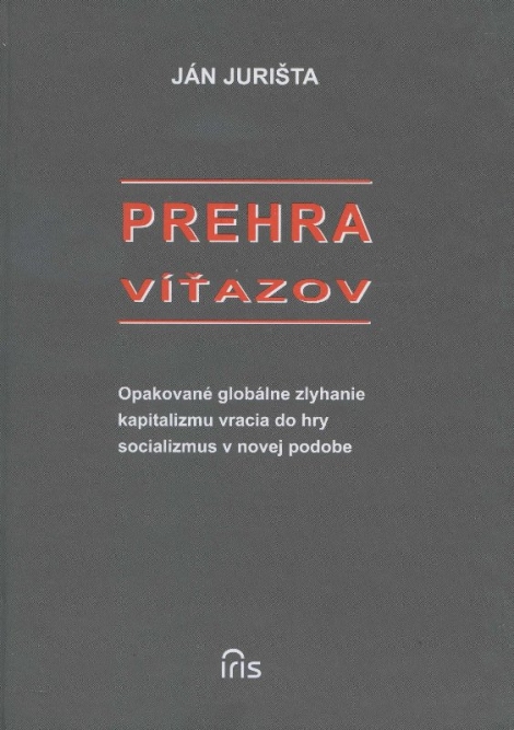 Prehra víťazov - Opakované globálne zlyhanie kapitalizmu vracia do hry socializmus v novej podobe