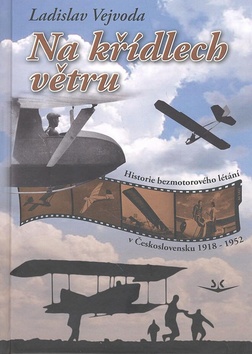 Na křídlech větru - Historie bezmotorového létání v Československu 1918 - 1952