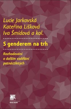 S genderem na trh - Rozhodování o dalším vzdělávání patnáctiletých