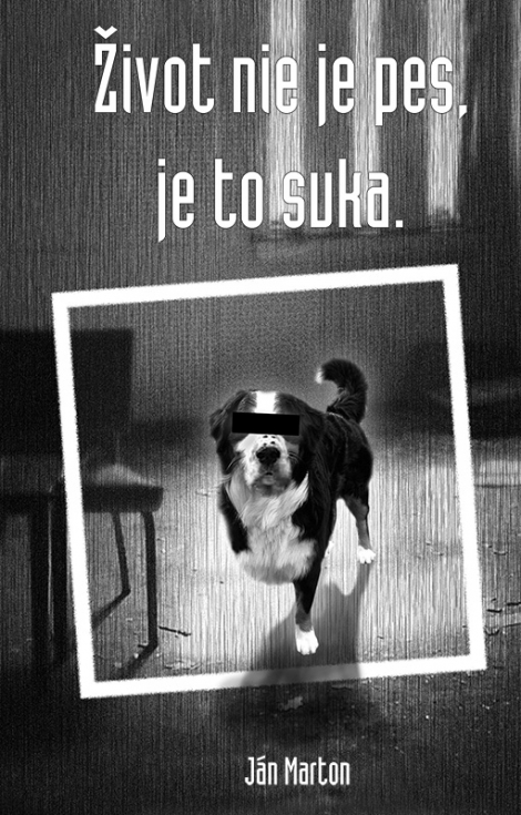 Život nie je pes, je to suka - Poetický debut Martona