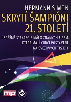 Skrytí šampióni 21. století - Úspěšné strategie málo známých firem, které mají vůdčí postavení na světových trzích