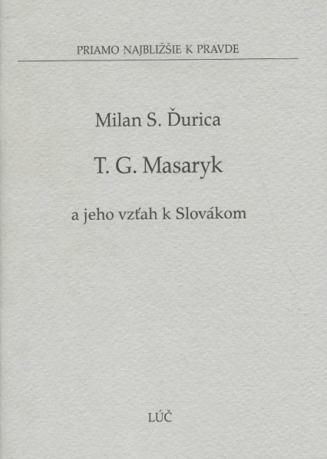 Tomáš G. Masaryk a jeho vzťah k Slovákom - 